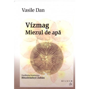 Vasile Dan: Vízmag - Miezul de apa