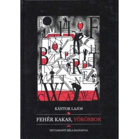 Kántor Lajos: Fehér kakas, vörösbor