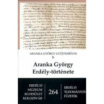 Aranka György: Aranka György Erdély-története