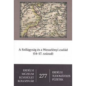   Hegyi Géza, W. Kovács András: A Szilágyság és a Wesselényi család (14-17. század)