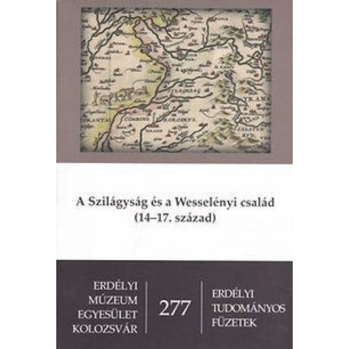 Hegyi Géza, W. Kovács András: A Szilágyság és a Wesselényi család (14-17. század)