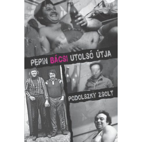 Podolszky Zsolt: Pepin Bácsi utolsó útja