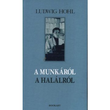 Ludwig Hohl: A munkáról, a halálról