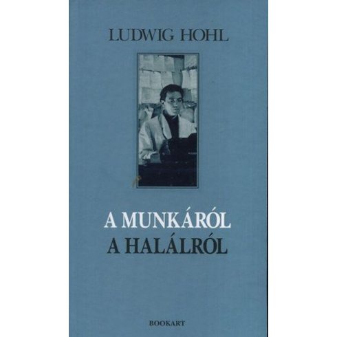 Ludwig Hohl: A munkáról, a halálról