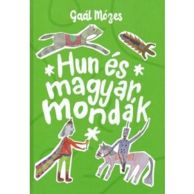 Gaál Mózes: Hun és magyar mondák