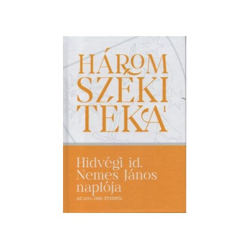 Balogh Judit: Hidvégi id. Nemes János naplója az 1651-1686. évekből