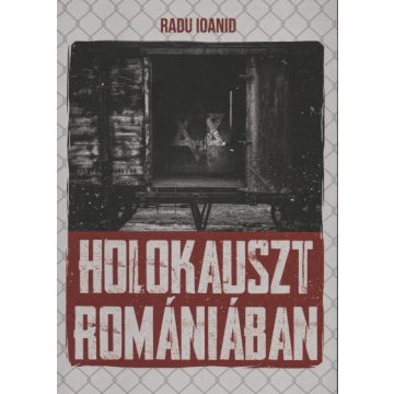 Radu Ioanid: Holokauszt Romániában