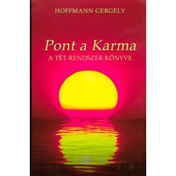 Hoffmann Gergely: Pont a karma /A tét-rendszer könyve