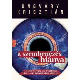Ungváry Krisztián: A szembenézés hiánya