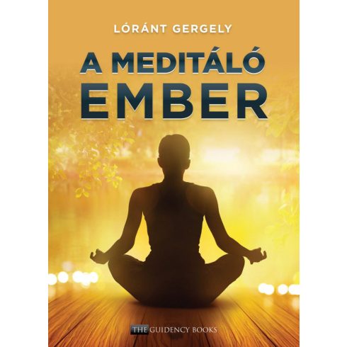 LÓRÁNT GERGELY: A MEDITÁLÓ EMBER