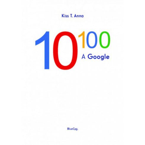 Kiss T. Anna: 10 a századikon - A Google
