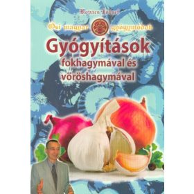   Kovács József: Gyógyítások fokhagymával és vöröshagymával