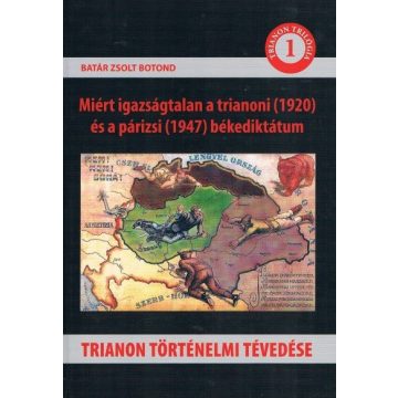   Batár Zsolt Botond: Trianon történelmi tévedése - Trianon trilógia 1.