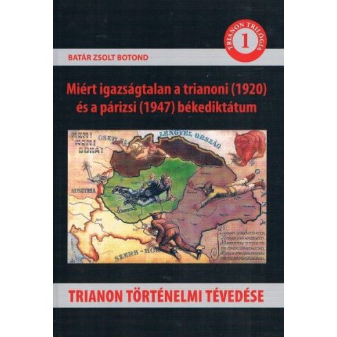 Batár Zsolt Botond: Trianon történelmi tévedése - Trianon trilógia 1.