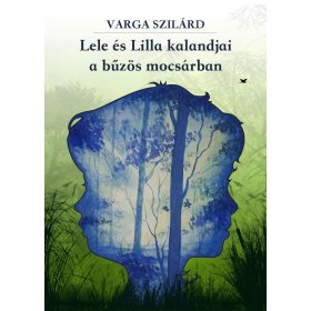   Varga Szilárd: Lele és Lilla kalandjai a bűzös mocsárban