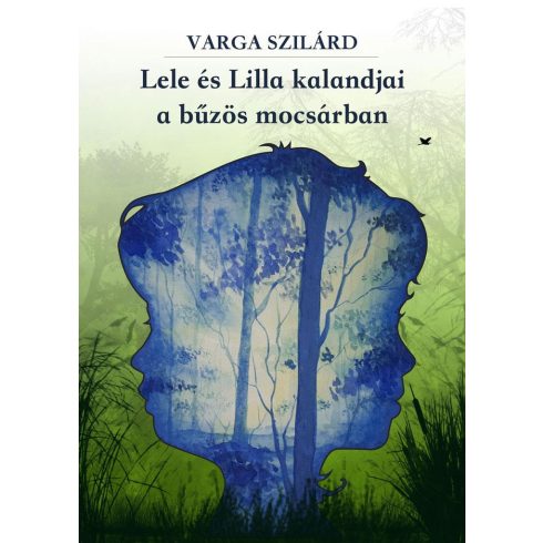 Varga Szilárd: Lele és Lilla kalandjai a bűzös mocsárban