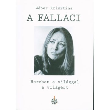   Wéber Krisztina: A Fallaci - Harcban a világgal a világért
