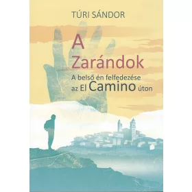   Túri Sándor: A Zarándok - A belső én felfedezése az El Camino úton
