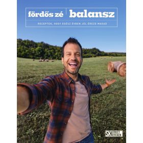   Fördős Zé: Balansz - Receptek, hogy egész évben jól érezd magad