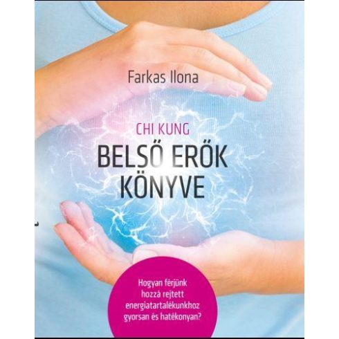 FARKAS ILONA: CHI KUNG BELSŐ ERŐK KÖNYVE