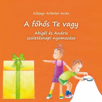   Kőszegi-Arbeiter Anita: Abigél és Andris születésnapi nyomozása