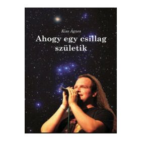 Kiss Ágnes: Ahogy egy csillag születik