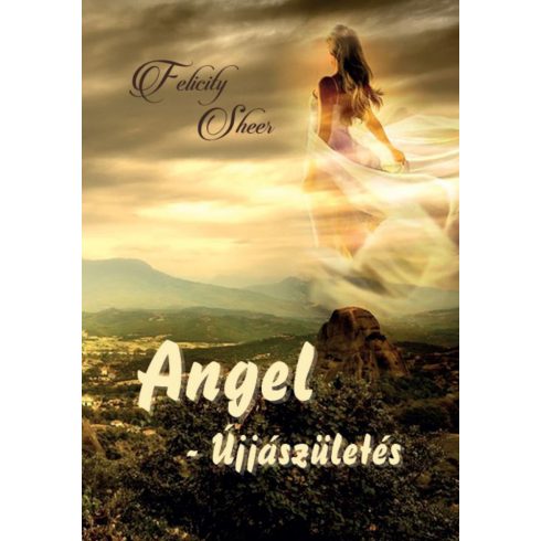 Felicity Sheer: Angel - Újjászületés