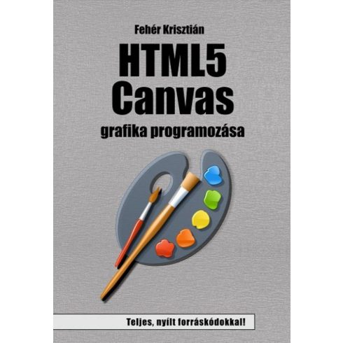 Fehér Krisztián: HTML5 Canvas grafika programozása