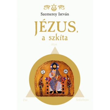 Szemerey István: Jézus, a szkíta