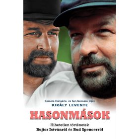   Király Levente: Hasonmások - Hihetetlen történetek Bujtor Istvánról és Bud Spencerről