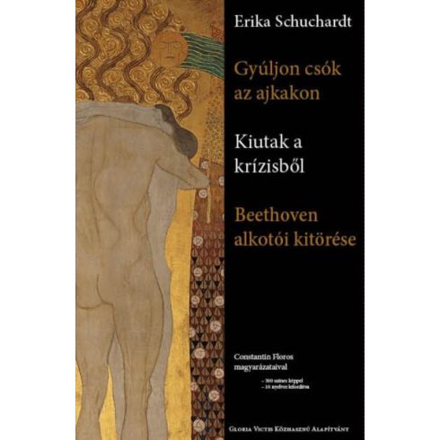 SCHUCHARDT, ERIKA: GYÚLJON CSÓK AZ AJKAKON - KIUTAK A KRÍZISBŐL - BEETHOVEN ALKOTÓI UGRÁSA