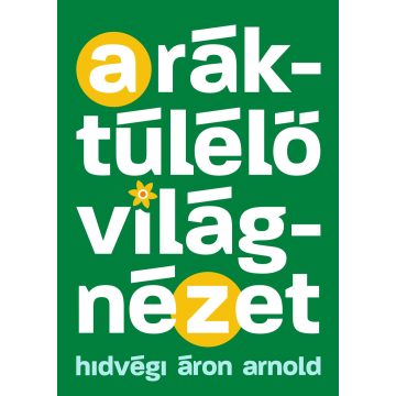   HIDVÉGI ÁRON ARNOLD: A RÁKTÚLÉLŐ VILÁGNÉZET - EGY EDZŐ TANÁCSAI A GYŐZELEMHEZ