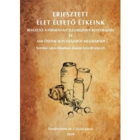 dr. Csicsor János: Erjesztett Élet Éltető Étkeink