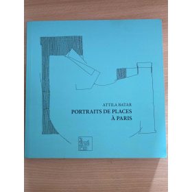   Attila Batar: Portraits de places a Paris (antikvár, francia)