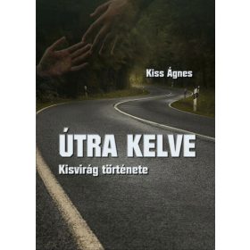 Kiss Ágnes: Útra kelve