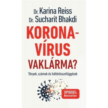   Dr. Karina Reiss: Koronavírus Vaklárma? - Tények, számok és háttérösszefüggések