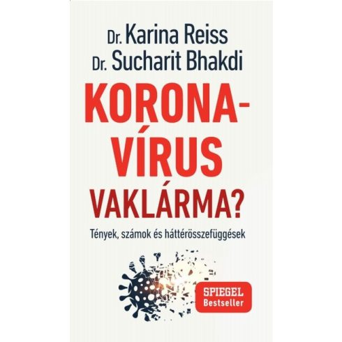 Dr. Karina Reiss: Koronavírus Vaklárma? - Tények, számok és háttérösszefüggések