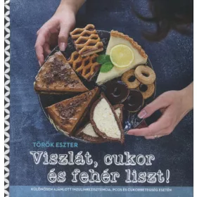   Török Eszter: Viszlát, cukor és fehér liszt! (Névre szólóan dedikálható)