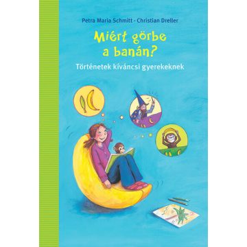 Petra Maria Schmitt: Miért görbe a banán?
