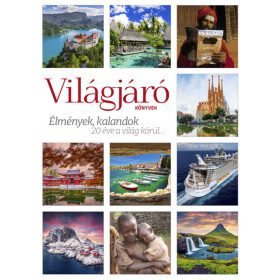   Dr Almásy Gyula: Világjáró Könyvek - Élmények, kalandok - 20 éve a világ körül…