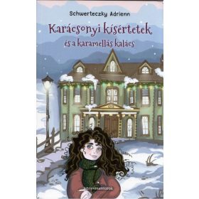   Schwerteczky Adrienn: Karácsonyi kísértetek és a karamellás kalács
