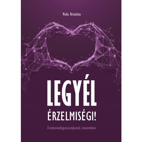 VIOLA KRISZTINA: LEGYÉL ÉRZELMISÉGI!