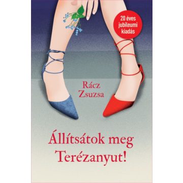 Rácz Zsuzsa: Állítsátok meg Terézanyut!