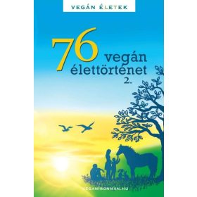 Kertész Róbert Tibor: 76 Vegán élettörténet 2