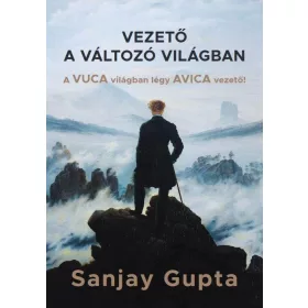 Sanjay Gupta: Vezető a változó világban