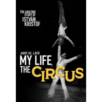 Judit Sz. Látó: My life, the circus