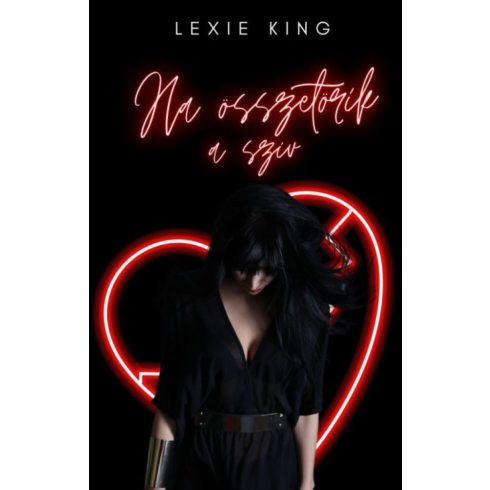 Lexie King: Ha összetörik a szív - Fekete szív 1.