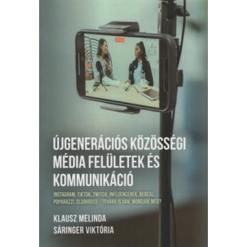   Klausz Melinda: Újgenerációs közösségi média felületek és kommunikáció