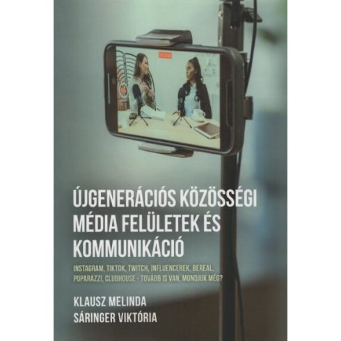 Klausz Melinda: Újgenerációs közösségi média felületek és kommunikáció