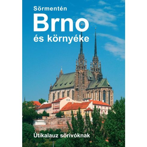 VÉTEK GYÖRGY: SÖRMENTÉN BRNO ÉS KÖRNYÉKE - ÚTIKALAUZ SÖRIVÓKNAK